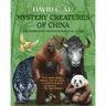 Mystery Creatures of China: The Complete Cryptozoological Guide