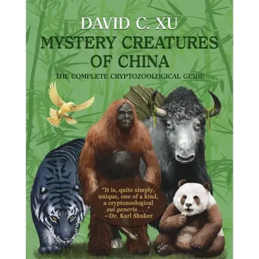 Mystery Creatures of China: The Complete Cryptozoological Guide