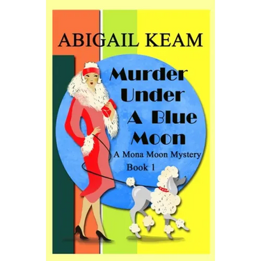 Murder Under A Blue Moon: A 1930s Mona Moon Historical Cozy Mystery
