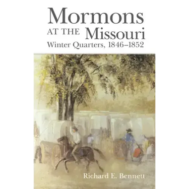 Mormons at the Missouri: Winter Quarters, 1846-1852