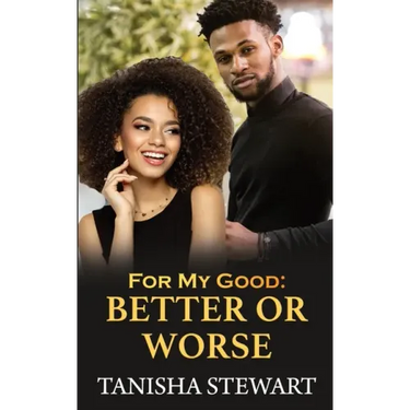 For My Good: Better or Worse