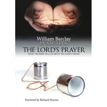Lord's Prayer: What the Bible Tells Us about the Lord's Prayer