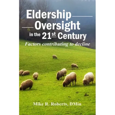 Eldership Oversight in the Twenty-First Century: : Factors Contributing to Decline