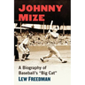 Johnny Mize: A Biography of Baseball's "Big Cat"