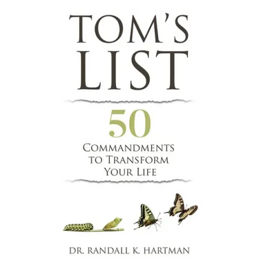 Tom's List: 50 Commandments to Transform Your Life
