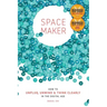 Spacemaker: How to Unplug, Unwind and Think Clearly in the Digital Age