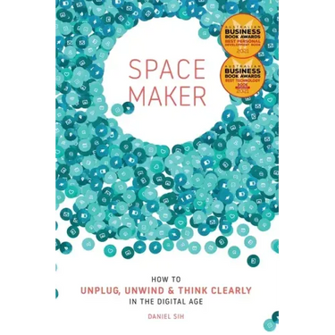 Spacemaker: How to Unplug, Unwind and Think Clearly in the Digital Age