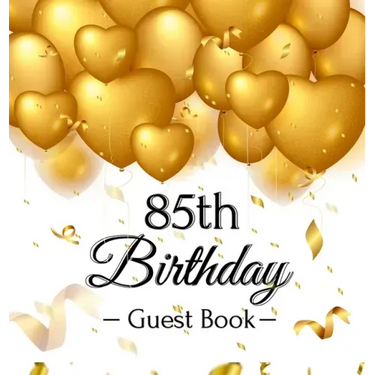 85th Birthday Guest Book: Keepsake Gift for Men and Women Turning 85 - Hardback with Funny Gold Balloon Hearts Themed Decorations and Supplies, Person
