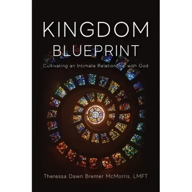 Kingdom Blueprint: Cultivating an Intimate Relationship with God