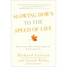Slowing Down to the Speed of Life