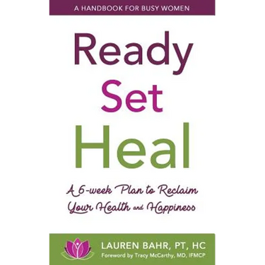 Ready, Set, Heal: A 6-week plan to reclaim your health and happiness.