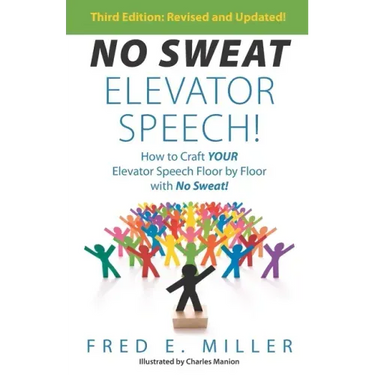 NO SWEAT Elevator Speech!: How to Craft Your Elevator Speech Floor by Floor with No Sweat!