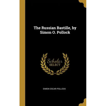 The Russian Bastille, by Simon O. Pollock