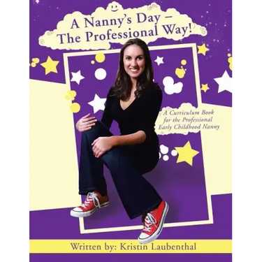 A Nanny's Day - The Professional Way!: A Curriculum Book for the Professional Early Childhood Nanny