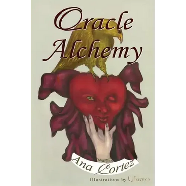 Oracle Alchemy: The Art of Transformation in Life and Card Reading