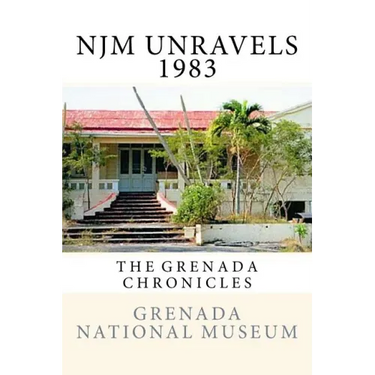 NJM Unravels 1983: The Grenada Chronicles