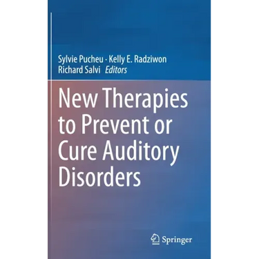 New Therapies to Prevent or Cure Auditory Disorders