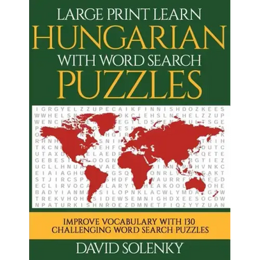 Large Print Learn Hungarian with Word Search Puzzles: Learn Hungarian Language Vocabulary with Challenging Easy to Read Word Find Puzzles
