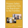 Process Safety Leadership from the Boardroom to the Frontline