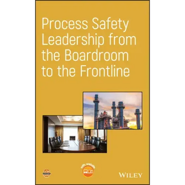 Process Safety Leadership from the Boardroom to the Frontline