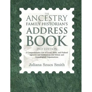 The Ancestry Family Historian's Address Book: A Comprehensive List of Local, State, and Federal Agencies and Institutions and Ethnic and Genealogical