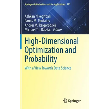 High-Dimensional Optimization and Probability: With a View Towards Data Science