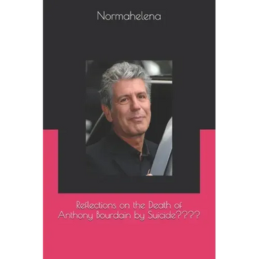 Reflections on the Death of Anthony Bourdain by Suicide