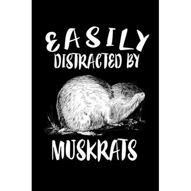 Easily Distracted By Muskrats: Animal Nature Collection