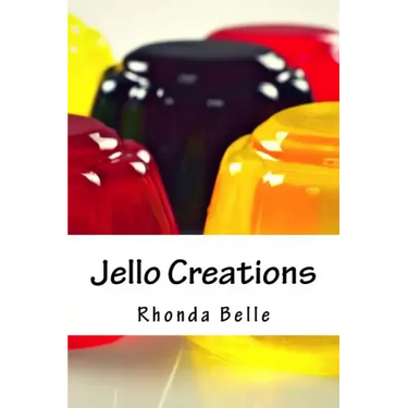 Jello Creations: 60 Simple &#Delish Gelatin Recipes
