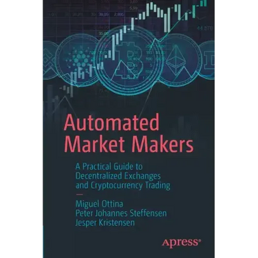 Automated Market Makers: A Practical Guide to Decentralized Exchanges and Cryptocurrency Trading