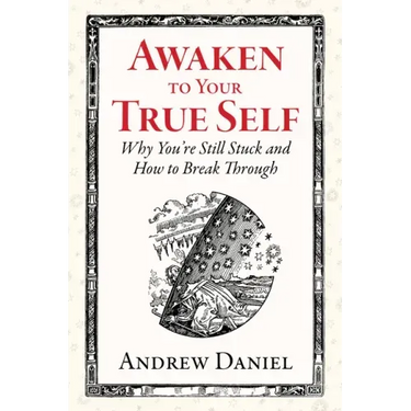 Awaken to Your True Self: Why You're Still Stuck and How to Break Through