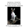 Medical, Genetic & Behavioral Risk Factors of Rat Terriers