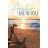 Anchor Me in You: Knowing God And Hearing His Voice