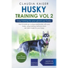 Husky Training Vol 2 - Dog Training for Your Grown-up Husky
