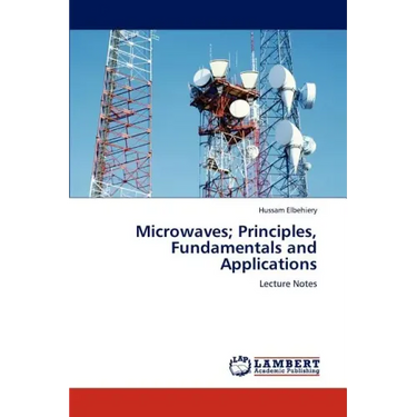 Microwaves; Principles, Fundamentals and Applications