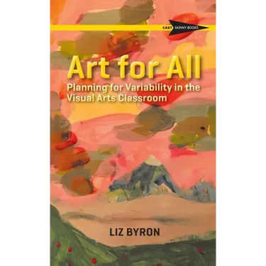 Art for All: Planning for Variability in the Visual Arts Classroom