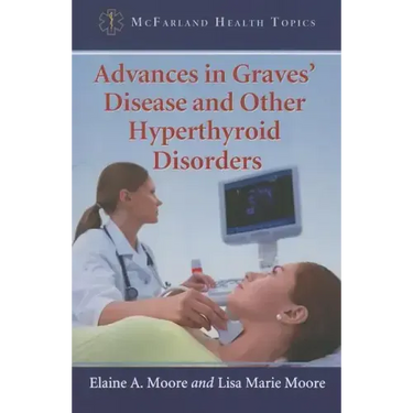 Advances in Graves' Disease and Other Hyperthyroid Disorders