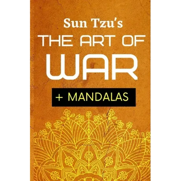 Sun Tsu's The Art Of War + Mandalas: Adult Coloring Book To Help You Meditate On Sun Tsu's Art Of War