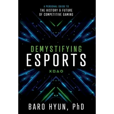 Demystifying Esports: A Personal Guide to the History and Future of Competitive Gaming