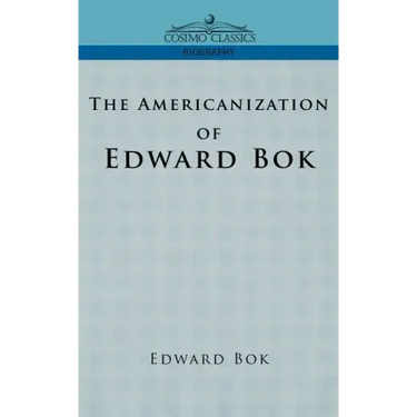 The Americanization of Edward BOK