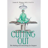 Cutting Out: The Making and Unmaking of a Surgeon