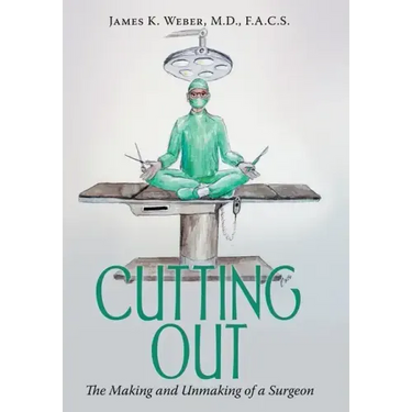 Cutting Out: The Making and Unmaking of a Surgeon