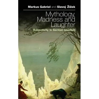 Mythology, Madness, and Laughter: Subjectivity in German Idealism