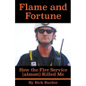 Flame and Fortune: How the Fire Service (almost) Killed Me