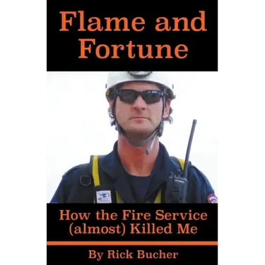 Flame and Fortune: How the Fire Service (almost) Killed Me