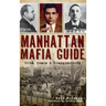 Manhattan Mafia Guide: Hits, Homes & Headquarters