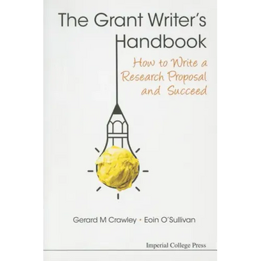 Grant Writer's Handbook, The: How to Write a Research Proposal and Succeed