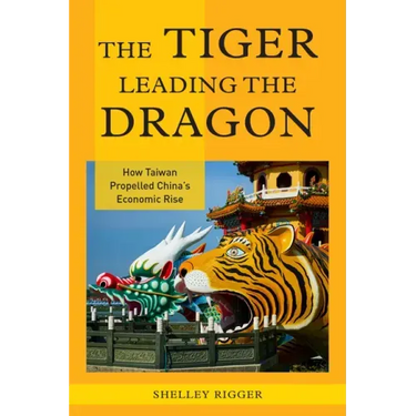 The Tiger Leading the Dragon: How Taiwan Propelled China's Economic Rise