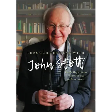 Through the Year With John Stott: Daily Reflections from Genesis to Revelation