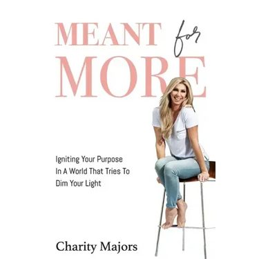 Meant For More: Igniting Your Purpose in a World That Tries to Dim Your Light